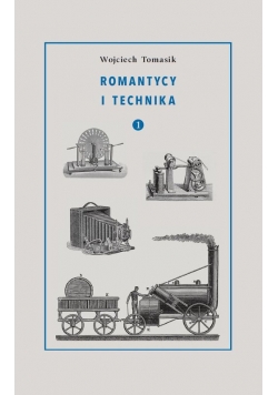 Romantycy i technika Tom 1