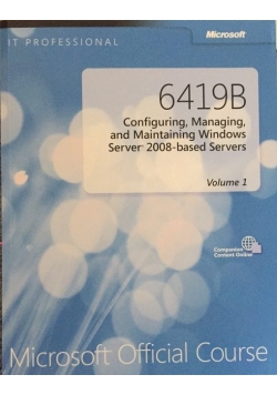 6419B. Configuring, Managing and Maintaining Windows Server 2008-based Servers