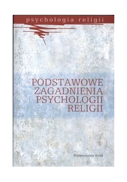 Podstawowe zagadnienia psychologii religii