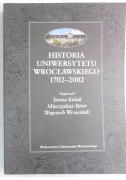 Historia Uniwersytetu Wrocławskiego 1702-2002