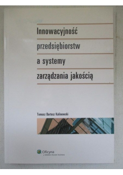 Innowacyjność przedsiębiorstw a systemy zarządzania jakością