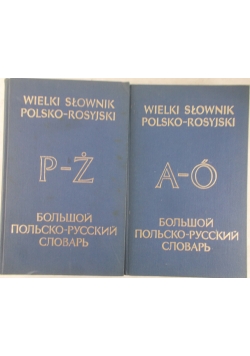 Wielki słownik Polsko - Rosyjski 2 tomy. A - Ó / P- Ż