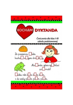 Kocham dyktanda Ćwiczenia dla klas I-III