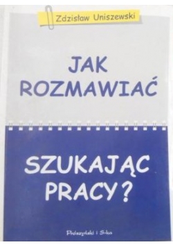 Jak rozmawiać szukając pracy? / Jak znaleźć pracę w 30 dni