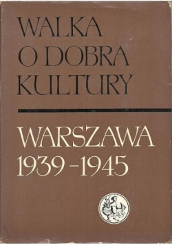 Walka o dobra kultury Warszawa 1939-1945