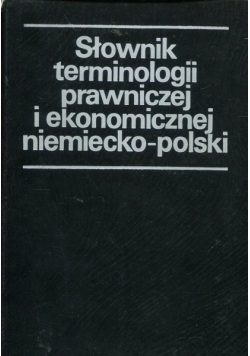 Słownik terminologii prawniczej i ekonomicznej niemiecko - polski