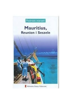 Podróże marzeń Mauritius, Reunion i Seszele