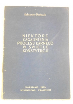 Niektóre zagadnienia procesu karnego w świetle Konstytucji