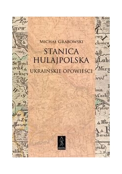 Stanica hulajpolska Ukraińskie opowieści