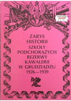 Zarys historii szkoły podchorążych rezerwy kawalerii w Grudziądzu 1923-1939