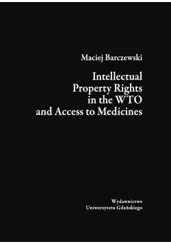 Intellectual Property Rights in the WTO and Access to Medicines
