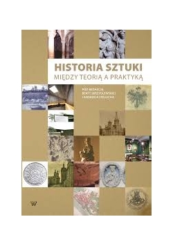Historia sztuki między teorią a praktyką
