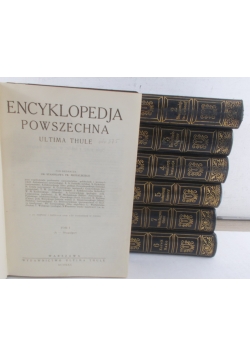 Encyklopedia Powszechna  Ultima Thule tom I - VI, ok 1931 r.