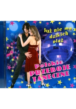 Polskie przeboje taneczne Już nie ma dzikich plaż CD