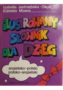 Ilustrowany słownik dla dzieci  angielsko - poski, polsko - angielski