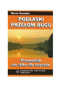 Podlaski przełom Bugu Przewodnik nie tylko dla turystów