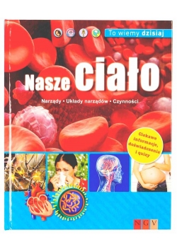 To wiemy dzisiaj Nasze ciało