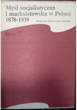 Myśl socjalistyczna i marksistowska w Polsce 1878-1939 Tom II
