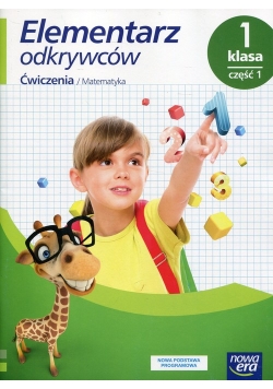 Elementarz odkrywców 1 Ćwiczenia do edukacji matematycznej Część 1