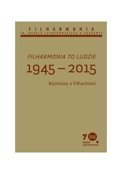 Filharmonia to ludzie 1945-2015