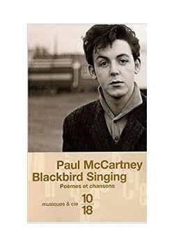 Blackbird Singing. Poemes et chansons 1965-1999