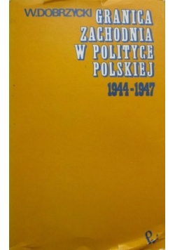 Granica zachodnia w polityce polskiej 1944-1947