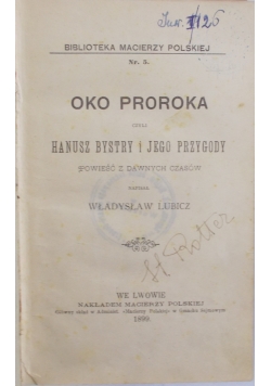 Oko Proroka czyli Hanusz Bystry i jego przygody, 1899 r.