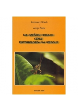 Na sześciu nogach czyli entomologia na wesoło