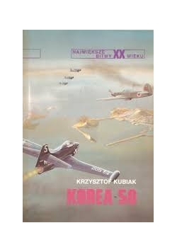 Największe bitwy XX wieku Korea 50