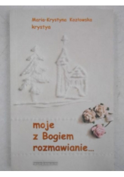 Moje z Bogiem rozmawianie…