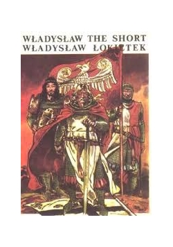 Władysław the Short Władysław Łokietek