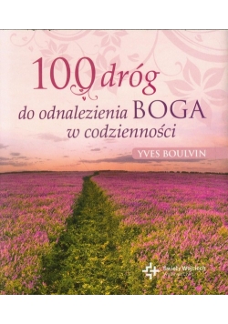 100 dróg do odnalezienia Boga w codzienności
