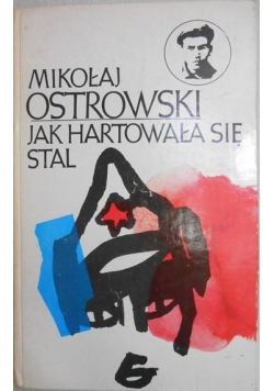 Jak hartowała się stal