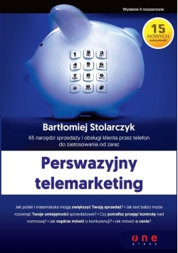 Perswazyjny telemarketing 65 narzędzi sprzedaży i obsługi klienta przez telefon do zastosowania, Nowa
