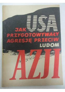 Jak USA przygotowały agresję przeciw ludom Azji