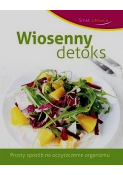 Smak zdrowia Wiosenny detoks