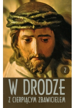 W drodze z cierpiącym Zbawicielem Tom 2