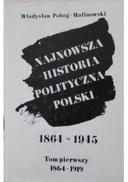 Najnowsza historia polityczna polski 1869-1945 Tom I