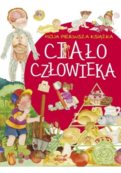 Moja pierwsza książka Ciało człowieka