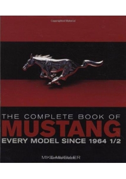 The complete book of mustang every model since 1964 1/2