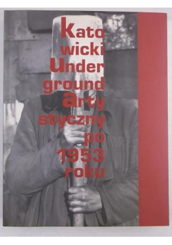 Katowicki underground artystyczny po 1953 roku