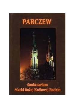 Parczew. Sanktuarium Matki Bożej Królowej Rodzin