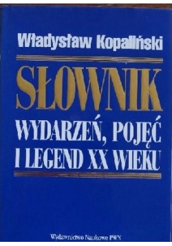Słownik wydarzeń, pojęć i legend XX wieku.