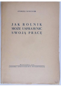 Jak rolnik może usprawnić swoją pracę, 1950 r.