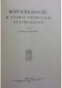 Współwłasność w prawie prywatnem austryackiem, 1916r.
