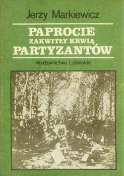 Paprocie zakwitły krwią, partyzantów