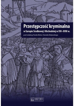 Przestępczość kryminalna w Europie Środkowej i Wschodniej w XVI-XVIII w
