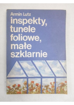 Inspekty, tunele foliowe, małe szklarnie