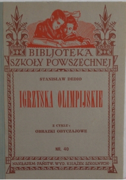 Igrzyska olimpijskie. Opowiadanie na tle igrzysk olimpijskich w r. 476 przed Chr. 1933 r.
