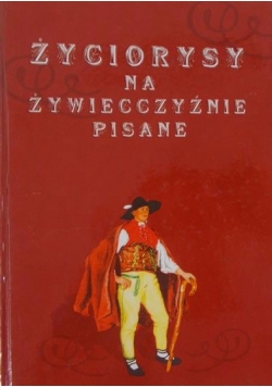 Życiorysy na Żywiecczyźnie pisane. Tom I